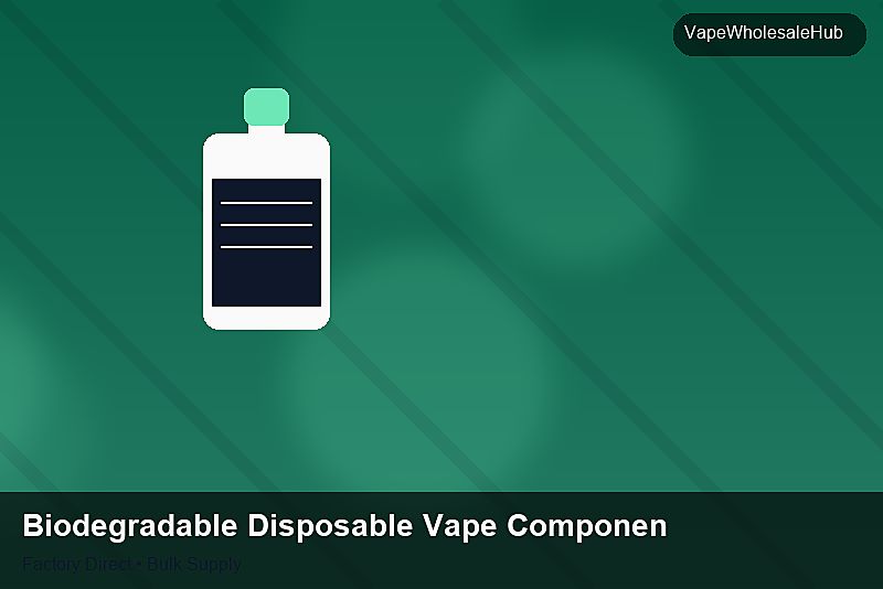 Biodegradable Disposable Vape Components Bulk — Biodegradable Disposable Vape Components Bulk: Production Capacity | 2026 Edition photo 2